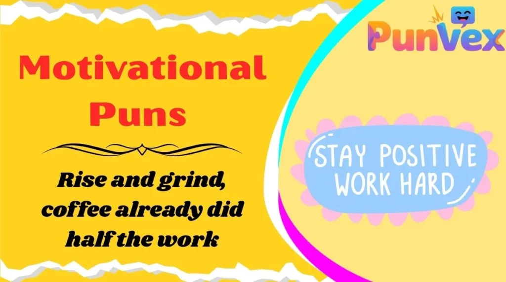 Motivational Puns